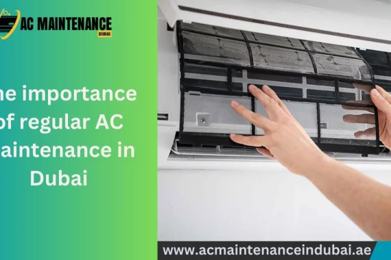 The importance of regular AC maintenance in Dubai