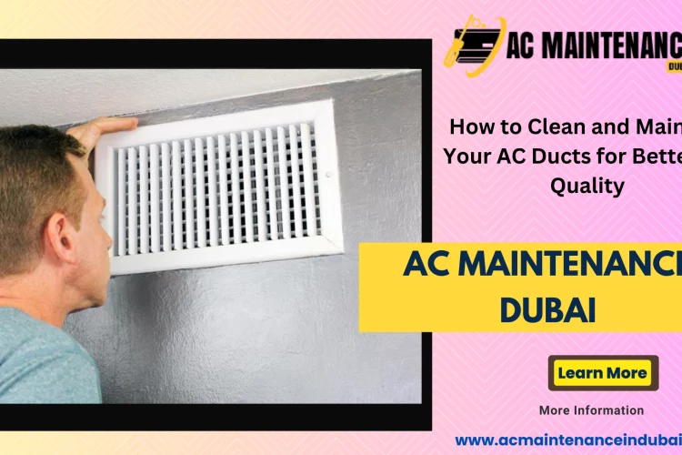 How to Clean and Maintain Your AC Ducts for Better Air Quality